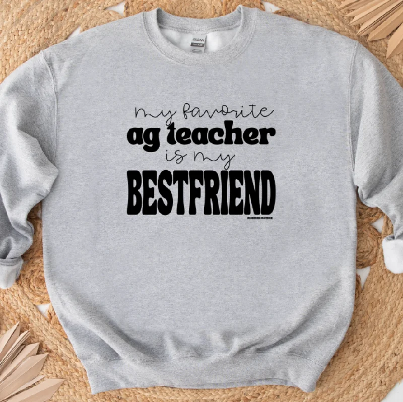 My Favorite Ag Teacher Is My Bestfriend Crewneck (S-3XL) - Multiple Colors!