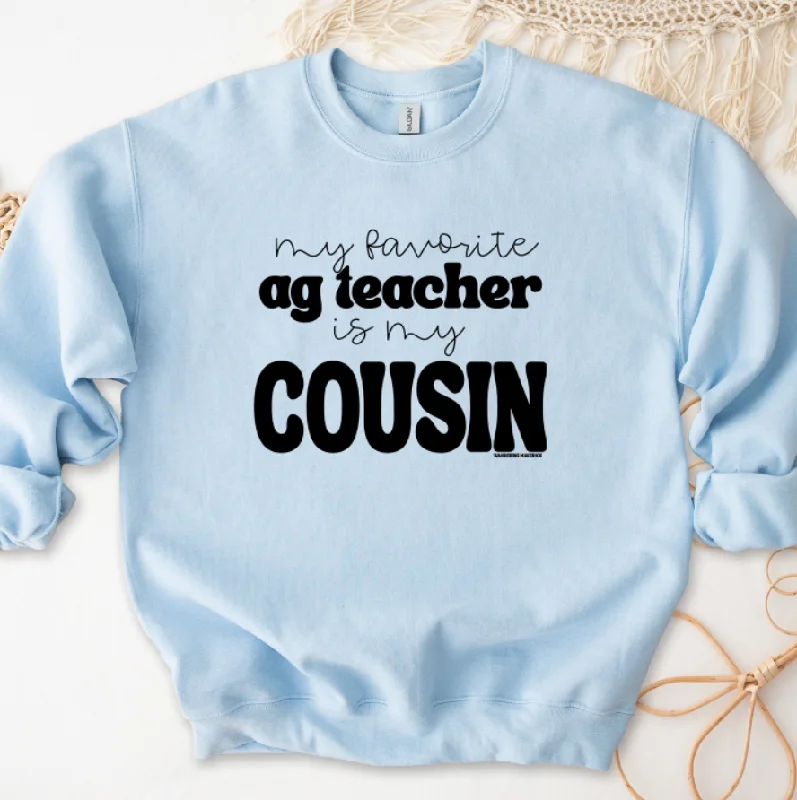 My Favorite Ag Teacher Is My Cousin Crewneck (S-3XL) - Multiple Colors!